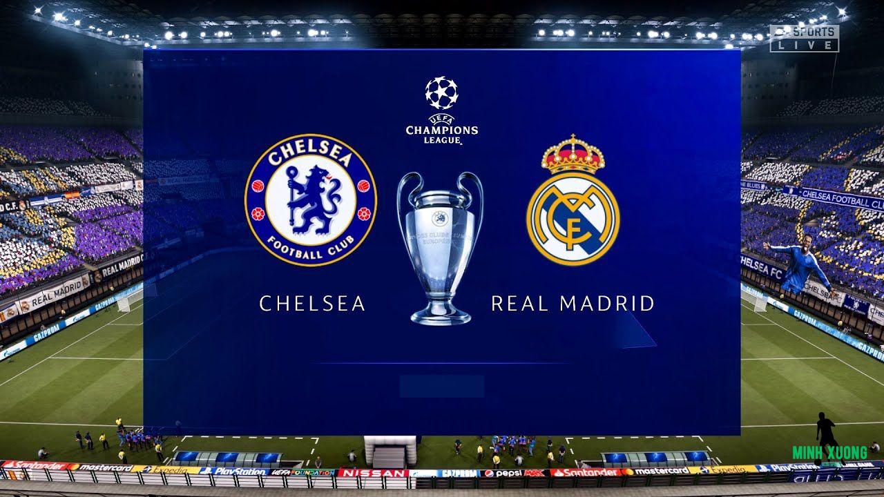Nhận định tổng quan về Chelsea vs Real Madrid tại C1