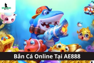 Bắn Cá Online Tại AE888 – Vì Sao Nhiều Người Chọn Chơi Tại Nền Tảng Này?